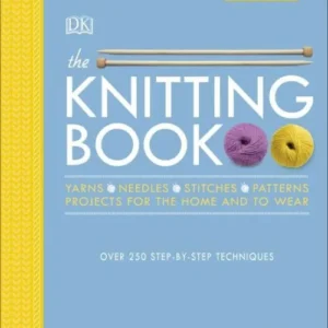 The Knitting Book: Over 250 Step-by-Step Techniques