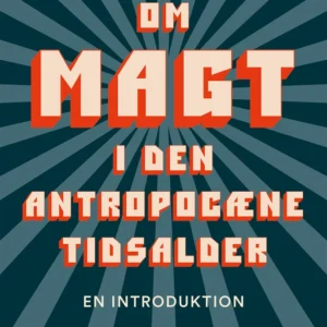 Om magt i den antropocæne tidsalder