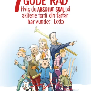 7 GODE RÅD hvis du ABSOLUT SKAL på skiferie fordi din farfar har vundet i Lotto