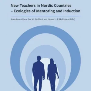 New teachers in Nordic countries : ecologies of mentoring and induction