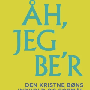 Åh, jeg be'r