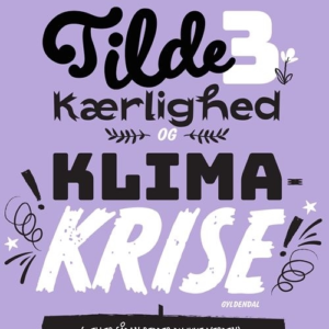 Tilde 3 - Kærlighed og klimakrise (... eller sådan redder du ikke verden)