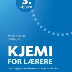 Kjemi for lærere : naturfag i grunnskolelærerutdanningen : 5.-10. trinn