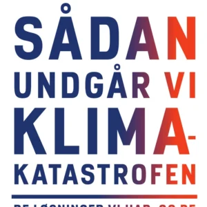 Sådan undgår vi klimakatastrofen