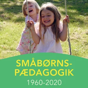 Småbørnspædagogik 1960-2020