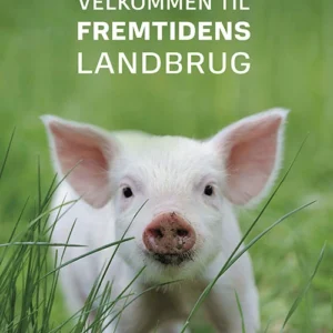 Velkommen til fremtidens landbrug
