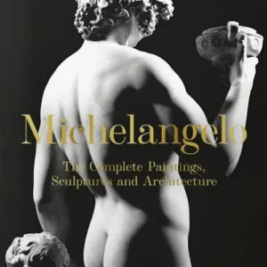 Michelangelo: The Complete Paintings, Sculptures and Architecture