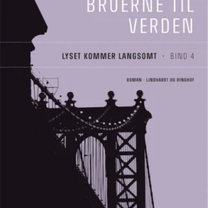Lyset kommer langsomt - Broerne til verden 4