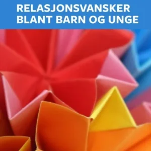 Relasjonsvansker blant barn og unge