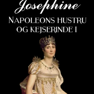 Josephine: Napoleons hustru og kejserinde II