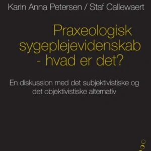 Praxeologisk sygeplejevidenskab - hvad er det?