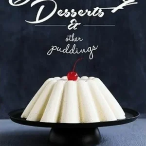 Quivering Desserts & Other Puddings