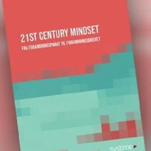 21st Century Mindset. Fra forandringsparat til forandringsdrevet