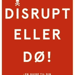 Disrupt - eller dø