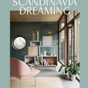 Scandinavia Dreaming: Nordic Homes, Interiors and Design