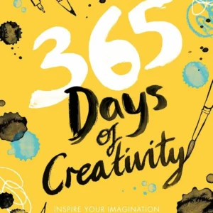 365 Days Of Creativityinspire Your Imagination With Art Ever