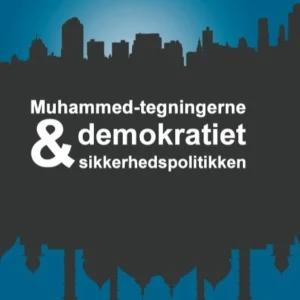 Muhammed-tegningerne, demokratiet og sikkerhedspolitikken