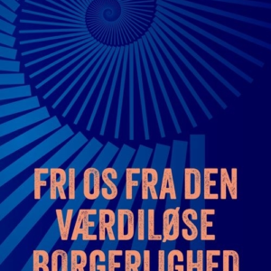 Fri os fra den værdiløse borgerlighed