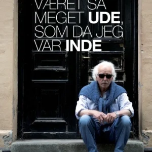 Aldrig har jeg været så meget ude, som da jeg var inde