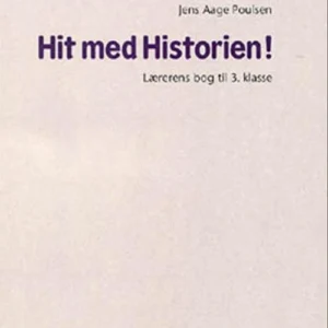 Hit med Historien! 3. kl. Lærerens bog