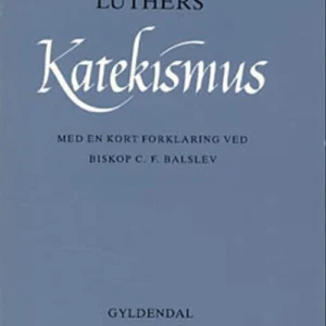 Luthers katekismus Med kort forklaring