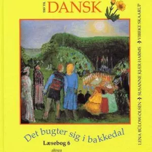 Tid til dansk 6.kl. Det bugter sig i bakkedal