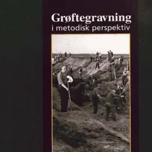 Grøftegravning i metodisk perspektiv