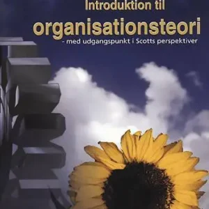 Introduktion til organisationsteori med udgangspunkt i Scotts perspektiver