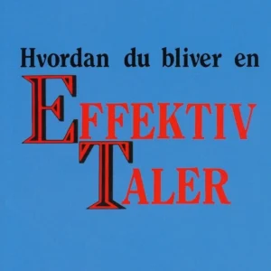 Hvordan du bliver en effektiv taler