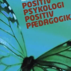 Positiv psykologi - positiv pædagogik