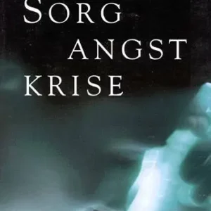 Sorg, angst, krise
