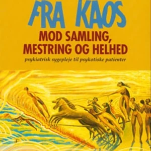 Fra kaos mod samling, mestring og helhed