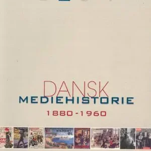 Dansk mediehistorie 1880-1920 og 1920-1960