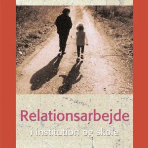 Relationsarbejde i institution og skole