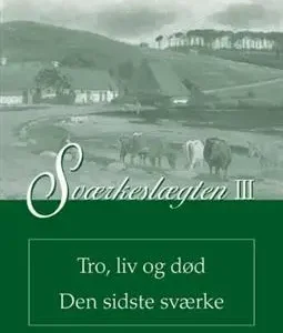 Sværkeslægten Tro, liv og død Den sidste Sværke
