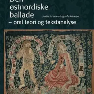 Den østnordiske ballade - oral teori og tekstanalyse