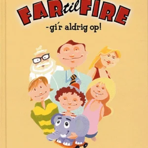 Far til fire - giÂ´r aldrig op