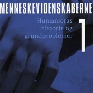 Menneskevidenskaberne Humanioras historie og grundproblemer