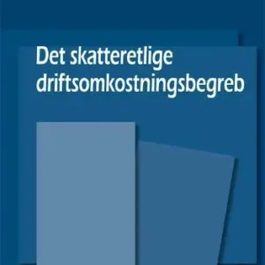 Det skatteretlige driftsomkostningsbegreb