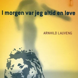 I morgen var jeg altid en løve