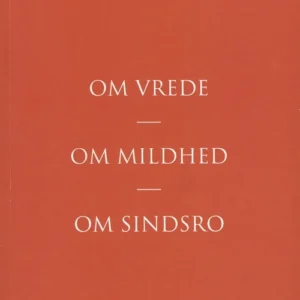Om vrede. Om mildhed. Om sindsro