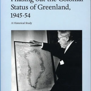 Phasing out the Colonial Status of Greenland, 1945-54
