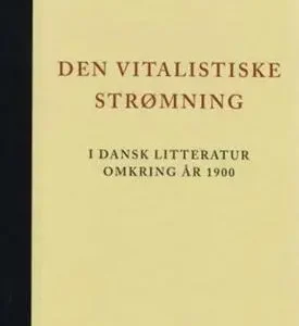 Den vitalistiske strømning - i dansk litteratur omkring år 1900