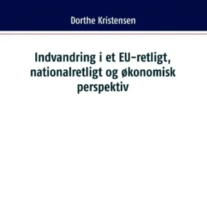 Indvandring i et EU-retligt, nationalretligt og økonomisk perspektiv