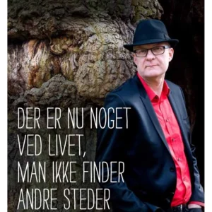 Der er nu noget ved livet, man ikke finder andre steder