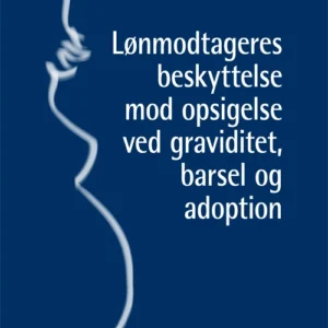 Lønmodtageres beskyttelse mod opsigelse ved graviditet, barsel og adoption