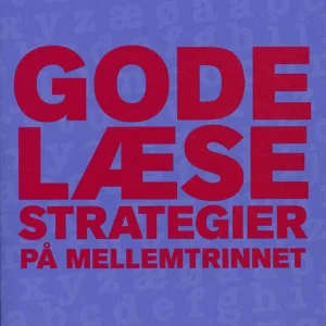 Gode læsestrategier for mellemtrinnet
