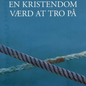 En kristendom værd at tro på