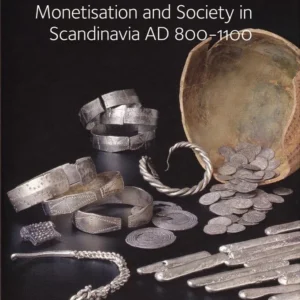 Silver economies, monetisation and society in Scandinavia, AD 800-1100