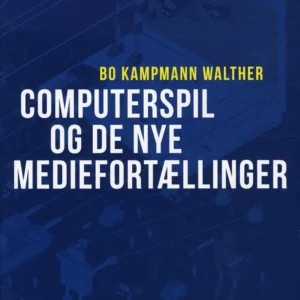 Computerspil og de nye mediefortællinger